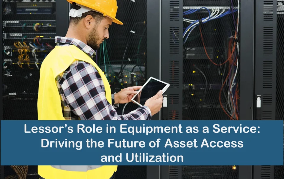 Lessor managing industrial equipment under an Equipment as a Service (EaaS) model with IoT monitoring and predictive maintenance.